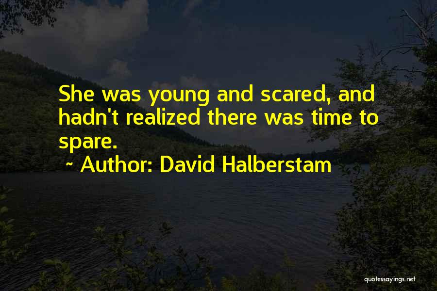 Panic Anxiety Quotes By David Halberstam