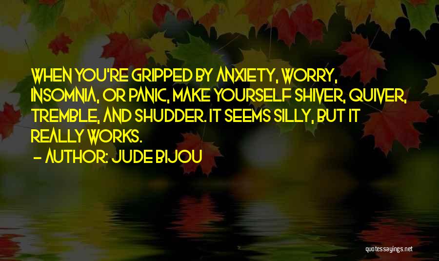 Panic Anxiety Quotes By Jude Bijou