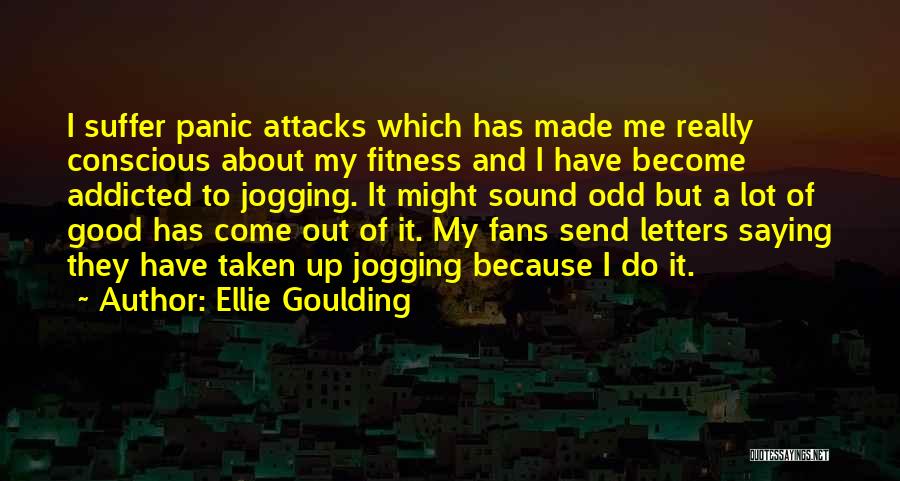 Panic Attacks Quotes By Ellie Goulding