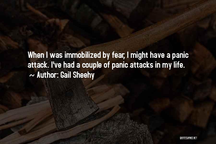 Panic Attacks Quotes By Gail Sheehy
