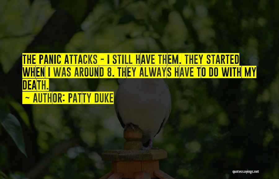 Panic Attacks Quotes By Patty Duke