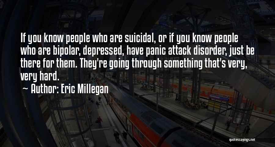 Panic Disorder Quotes By Eric Millegan