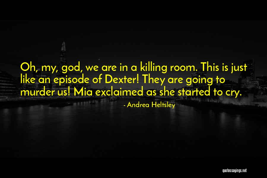 Panic Room Quotes By Andrea Heltsley