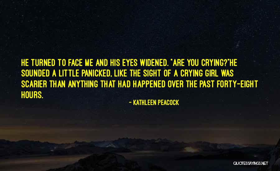 Panicked Face Quotes By Kathleen Peacock Panicked Face Quotes By Kathleen Peacock