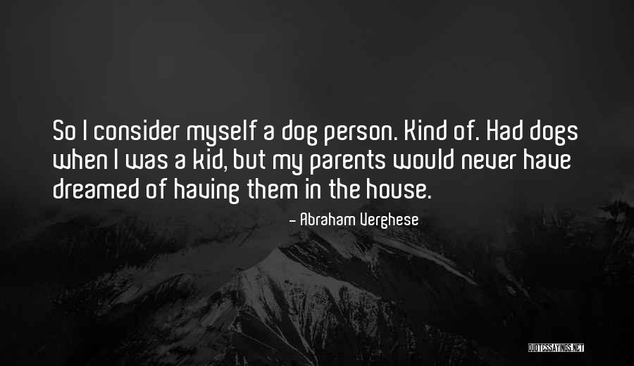 Panigrahi Gunadhar Quotes By Abraham Verghese Panigrahi Gunadhar Quotes By Abraham Verghese