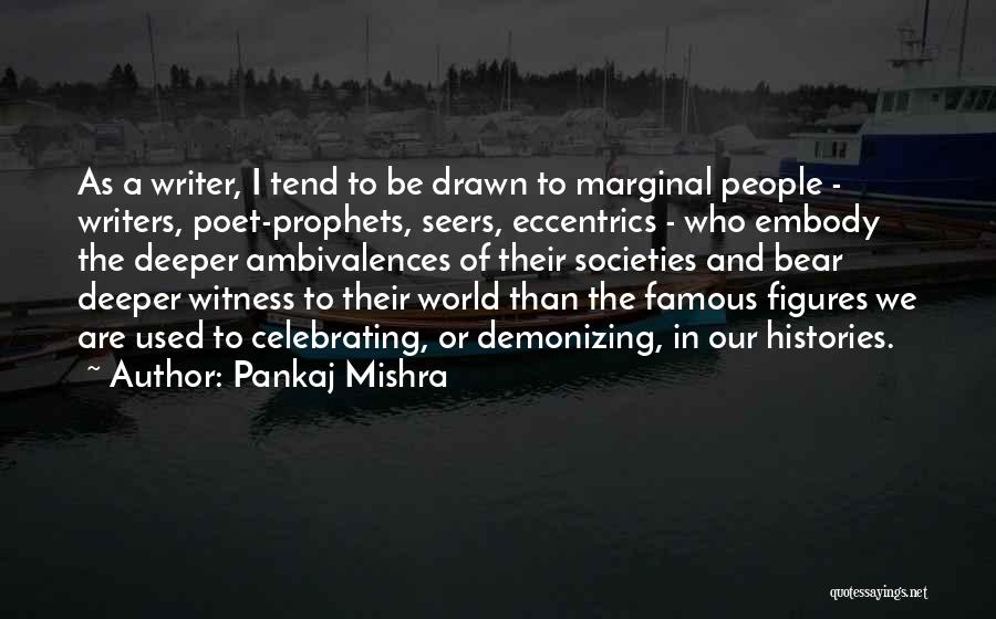 Pankaj Mishra Quotes 464217