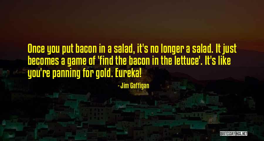 Panning For Gold Quotes By Jim Gaffigan Panning For Gold Quotes By Jim Gaffigan