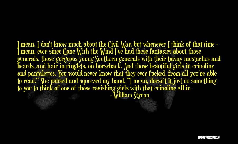 Pantalettes For Girls Quotes By William Styron Pantalettes For Girls Quotes By William Styron