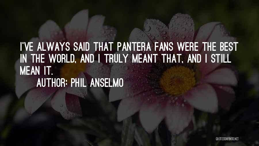 Pantera Phil Anselmo Quotes By Phil Anselmo