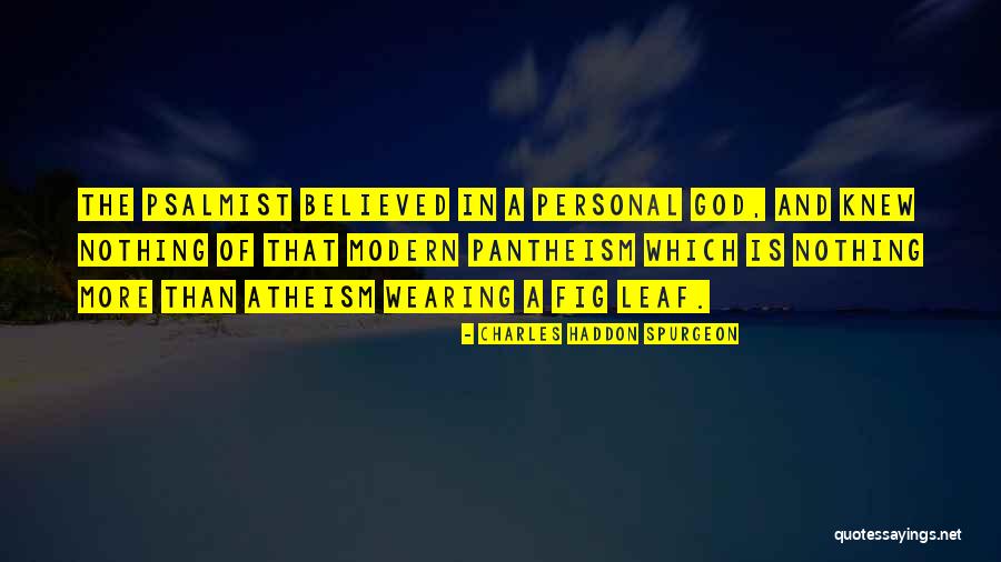 Pantheism And Christianity Quotes By Charles Haddon Spurgeon Pantheism And Christianity Quotes By Charles Haddon Spurgeon