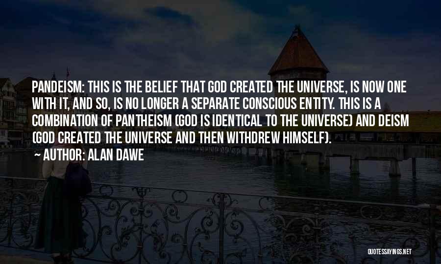 Pantheism Quotes By Alan Dawe