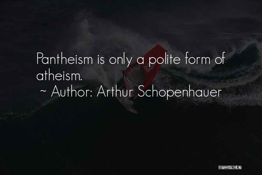 Pantheism Quotes By Arthur Schopenhauer