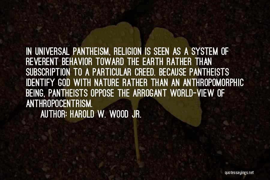 Pantheism Quotes By Harold W. Wood Jr.