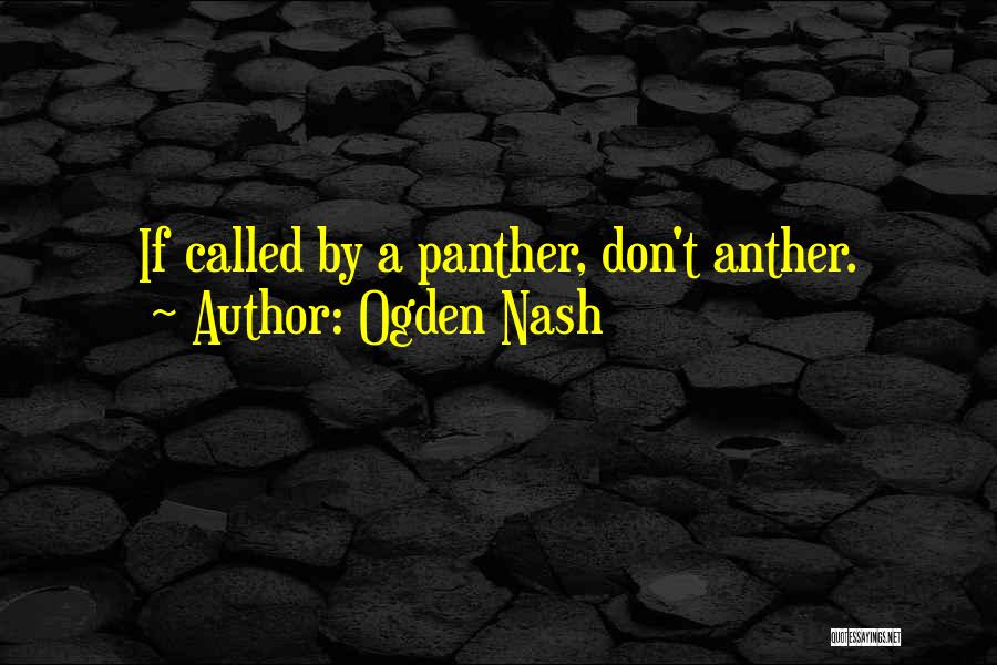 Panther Quotes By Ogden Nash