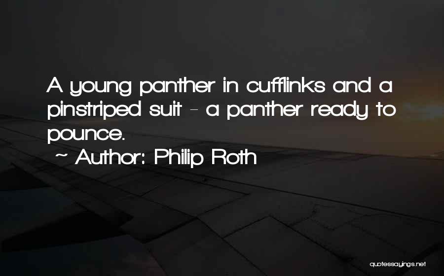 Panther Quotes By Philip Roth