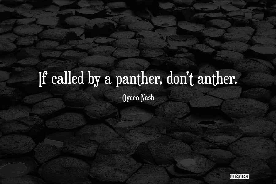 Panthers Quotes By Ogden Nash Panthers Quotes By Ogden Nash