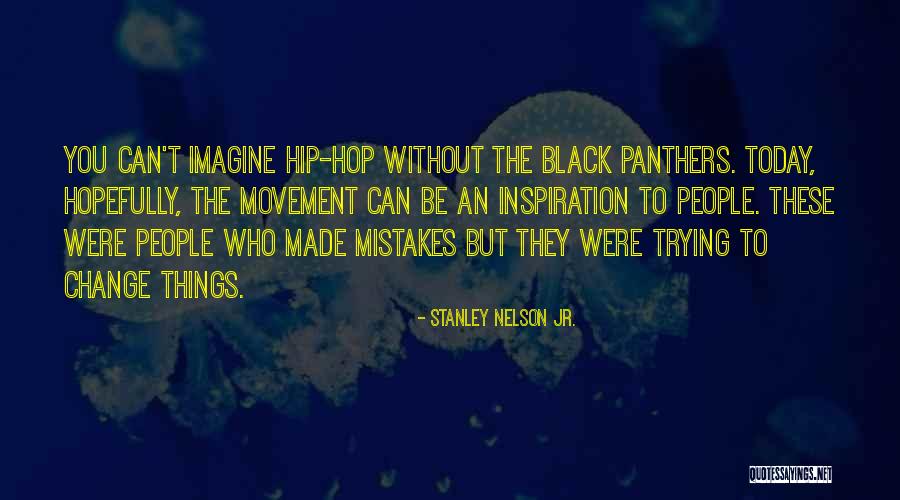 Panthers Quotes By Stanley Nelson Jr. Panthers Quotes By Stanley Nelson Jr.
