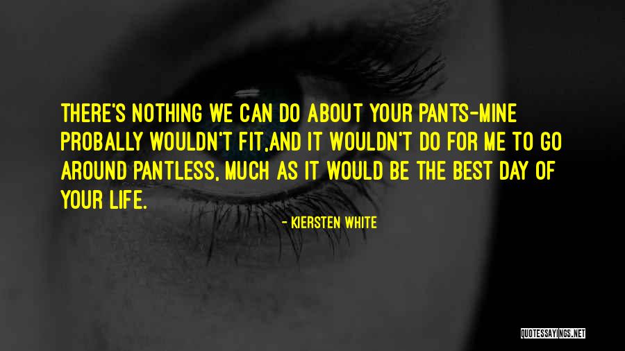 Pantless Quotes By Kiersten White Pantless Quotes By Kiersten White