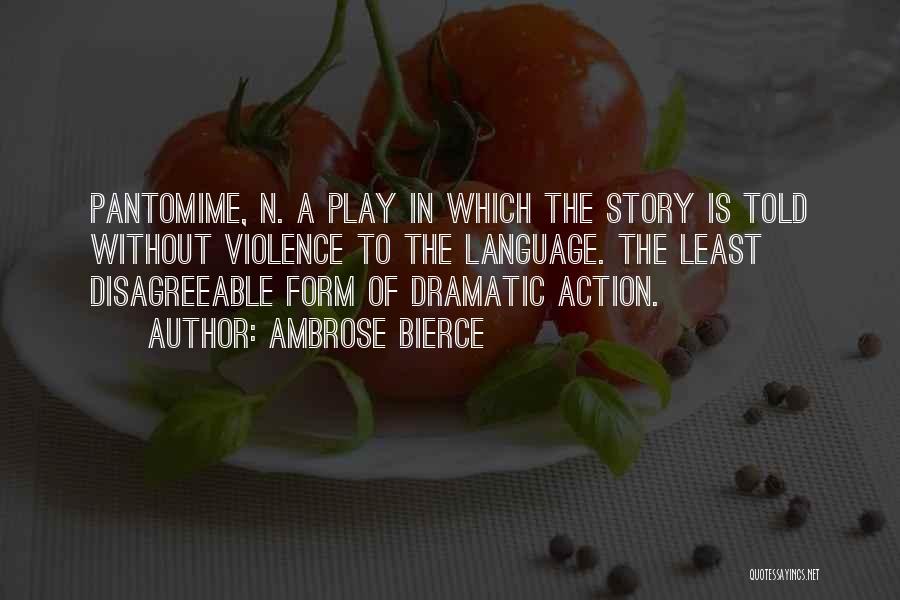 Pantomime Quotes By Ambrose Bierce