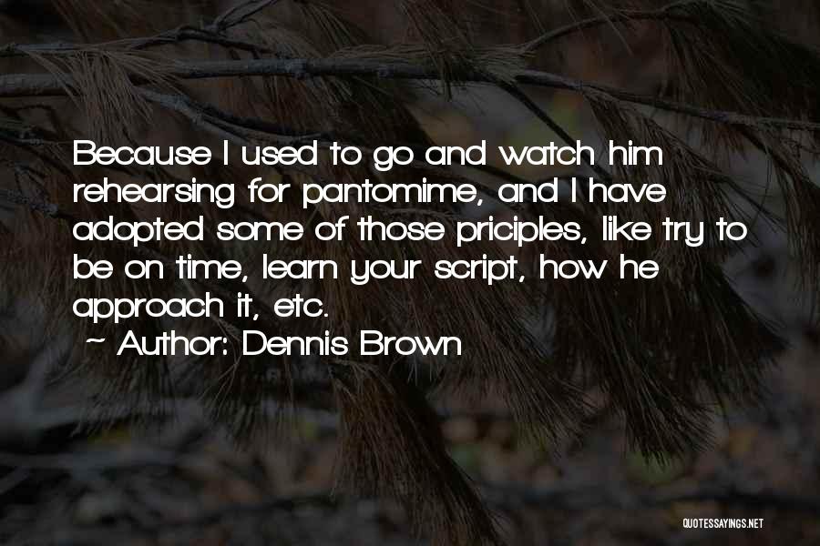 Pantomime Quotes By Dennis Brown