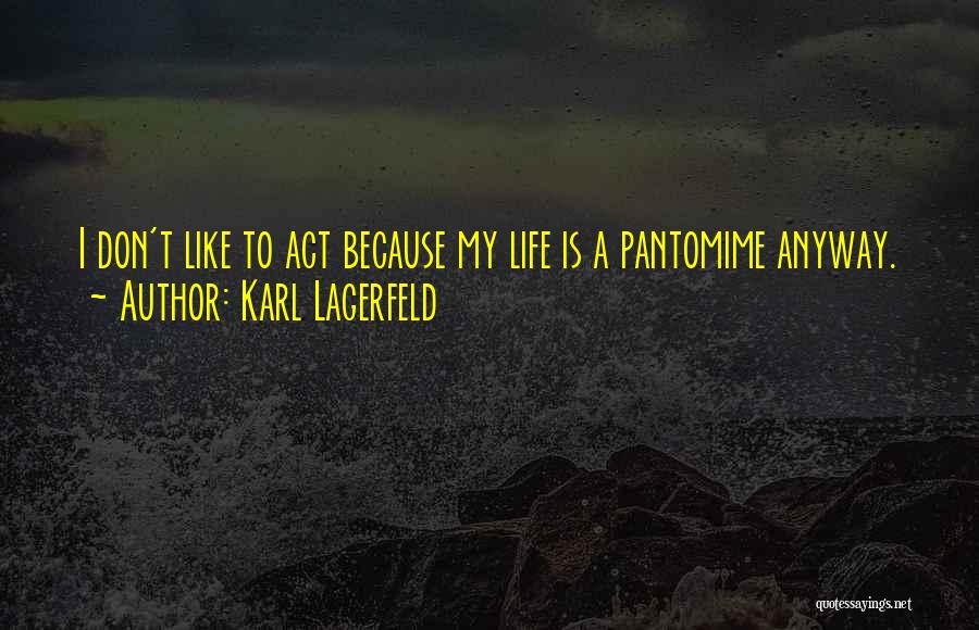 Pantomime Quotes By Karl Lagerfeld