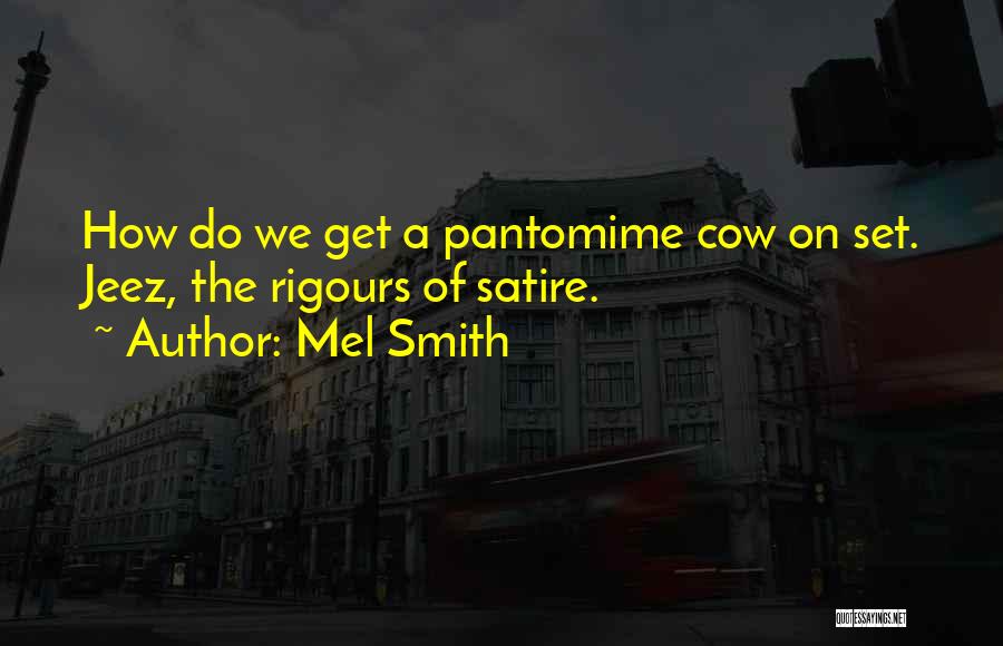 Pantomime Quotes By Mel Smith