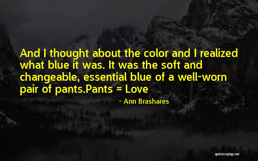 Pants Love Quotes By Ann Brashares Pants Love Quotes By Ann Brashares