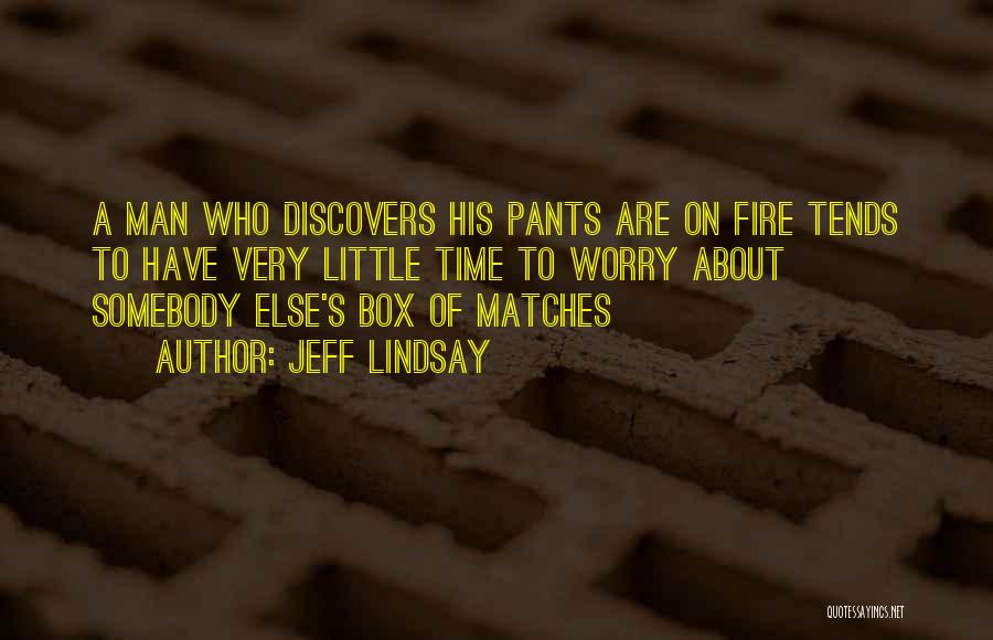 Pants On Fire Quotes By Jeff Lindsay