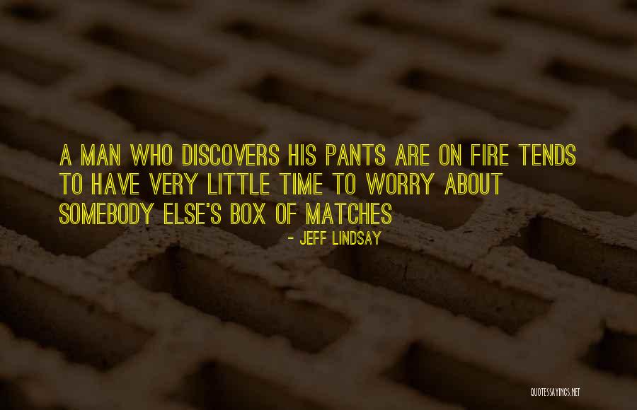 Pants On Fire Quotes By Jeff Lindsay