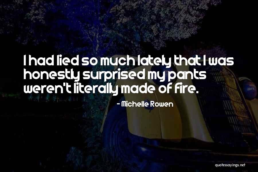 Pants On Fire Quotes By Michelle Rowen