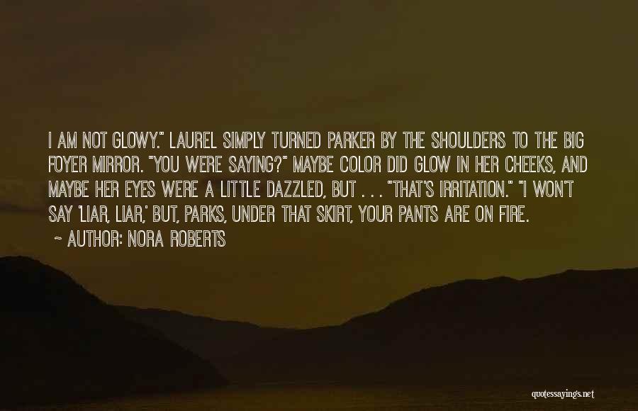 Pants On Fire Quotes By Nora Roberts