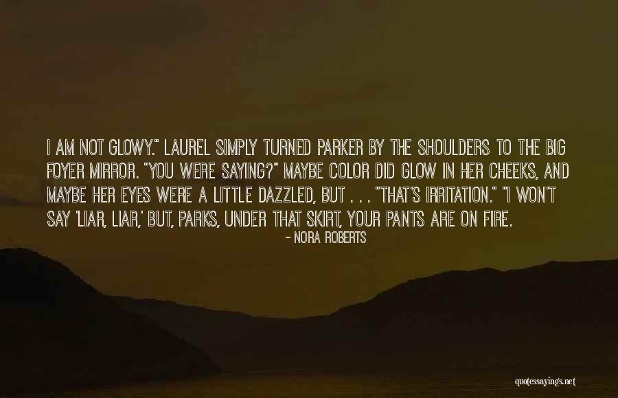 Pants On Fire Quotes By Nora Roberts