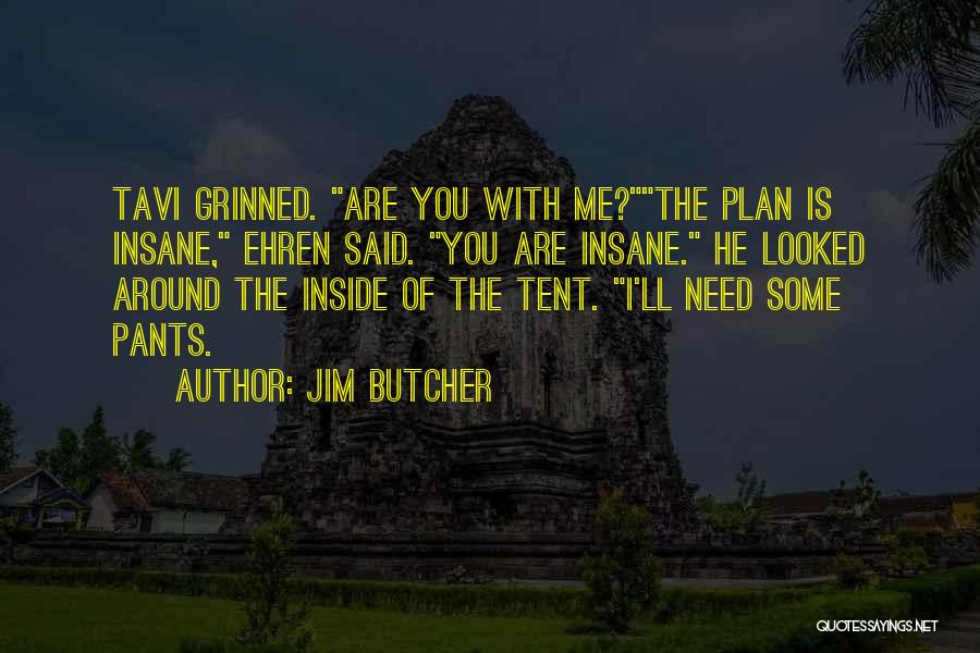 Pants Tent Quotes By Jim Butcher