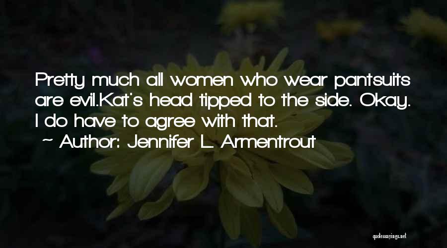 Pantsuits Quotes By Jennifer L. Armentrout