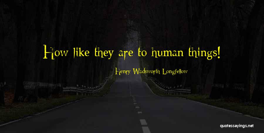 Panwas Toraja Quotes By Henry Wadsworth Longfellow Panwas Toraja Quotes By Henry Wadsworth Longfellow