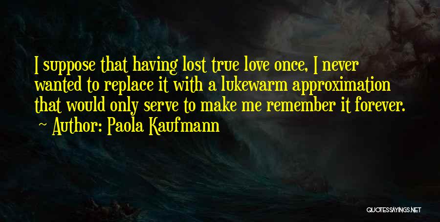 Paola Kaufmann Quotes 1688055