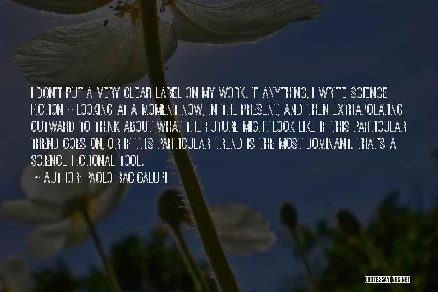 Paolo Bacigalupi Quotes 1760805