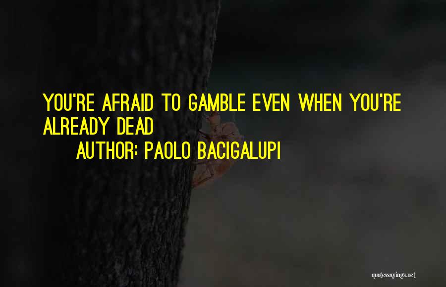 Paolo Bacigalupi Quotes 560210