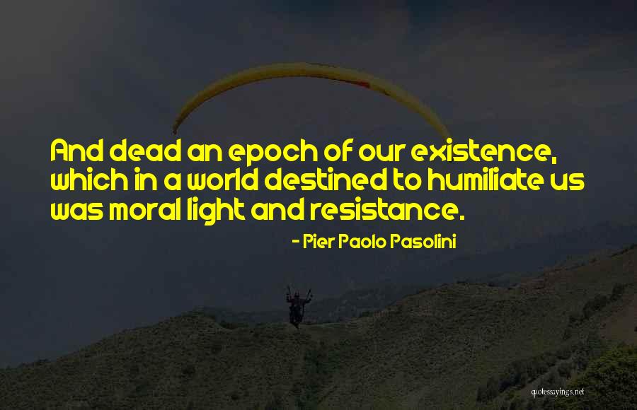 Paolo Pasolini Quotes By Pier Paolo Pasolini