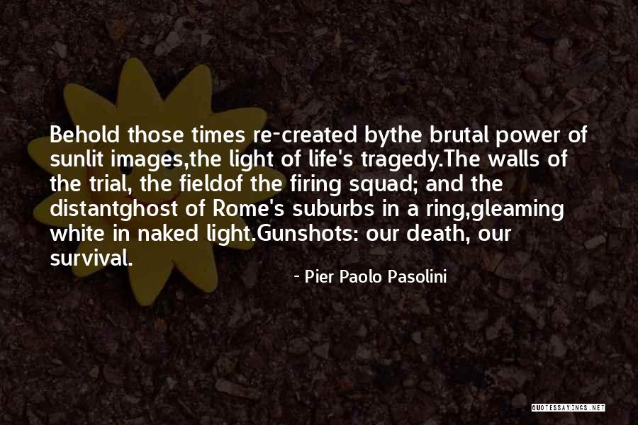 Paolo Pasolini Quotes By Pier Paolo Pasolini