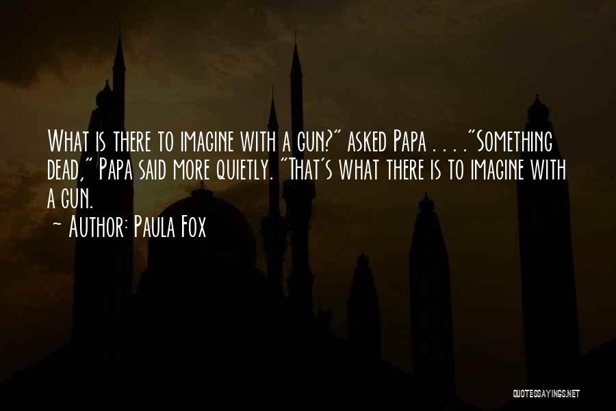 Papa Death Quotes By Paula Fox