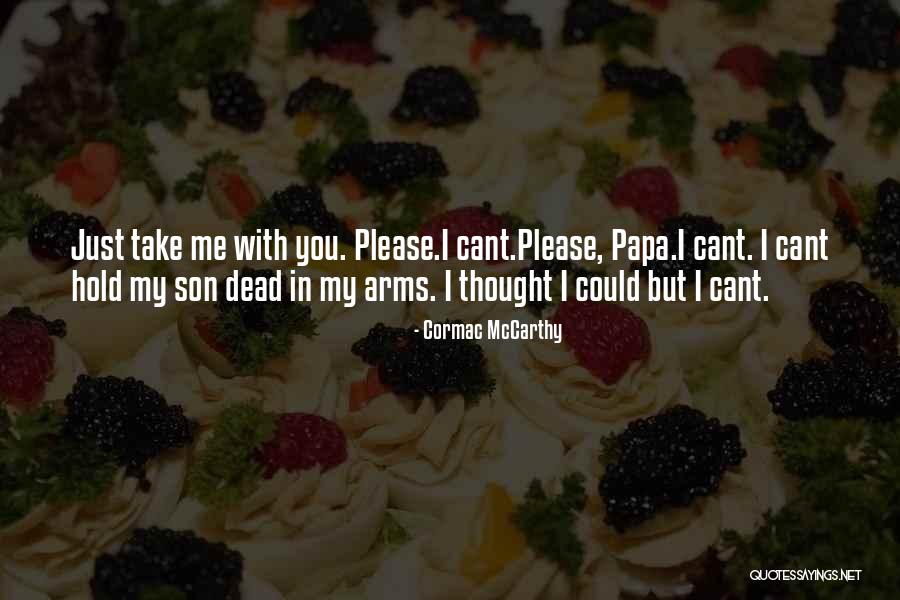 Papa From Son Quotes By Cormac McCarthy Papa From Son Quotes By Cormac McCarthy