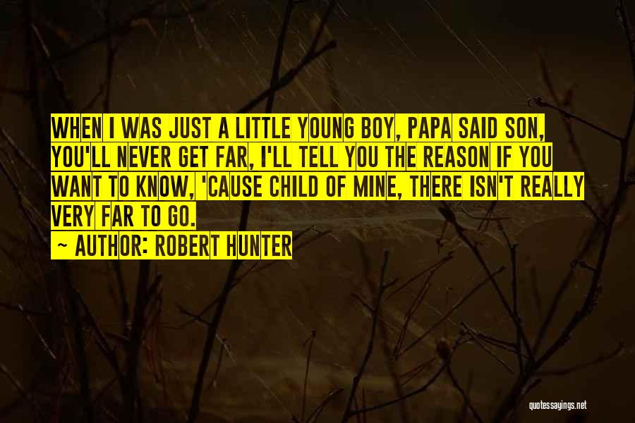 Papa From Son Quotes By Robert Hunter