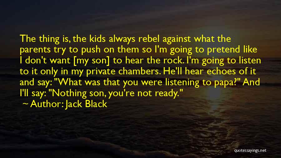 Papa Jack's Quotes By Jack Black