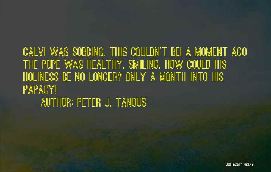Papacy Quotes By Peter J. Tanous