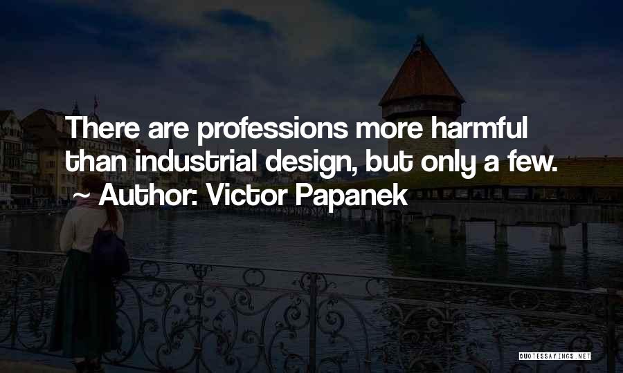 Papanek Quotes By Victor Papanek