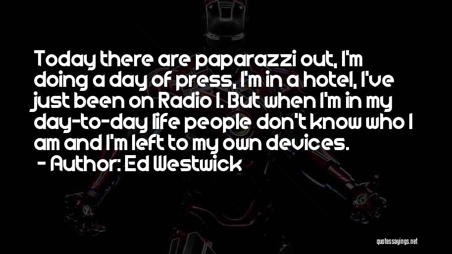 Paparazzi Quotes By Ed Westwick