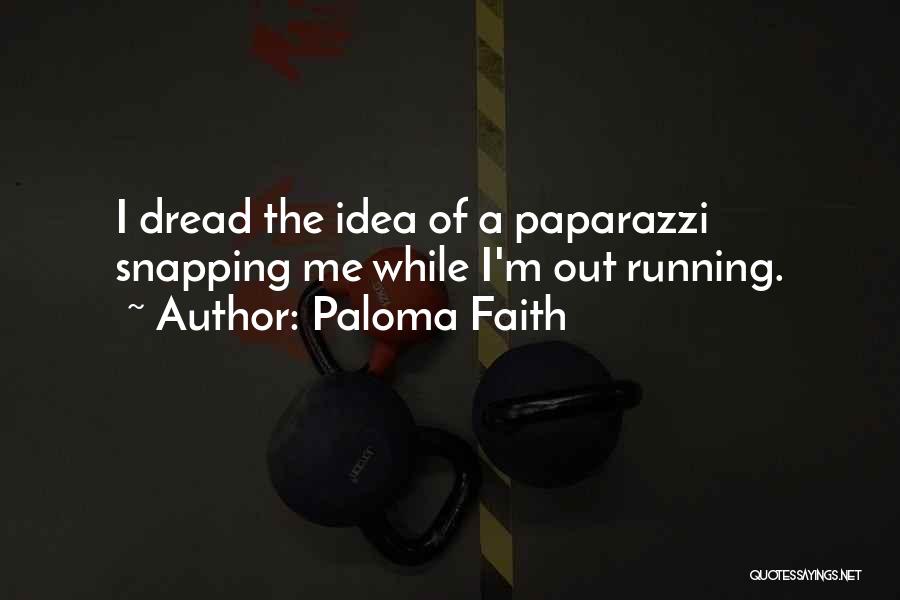 Paparazzi Quotes By Paloma Faith