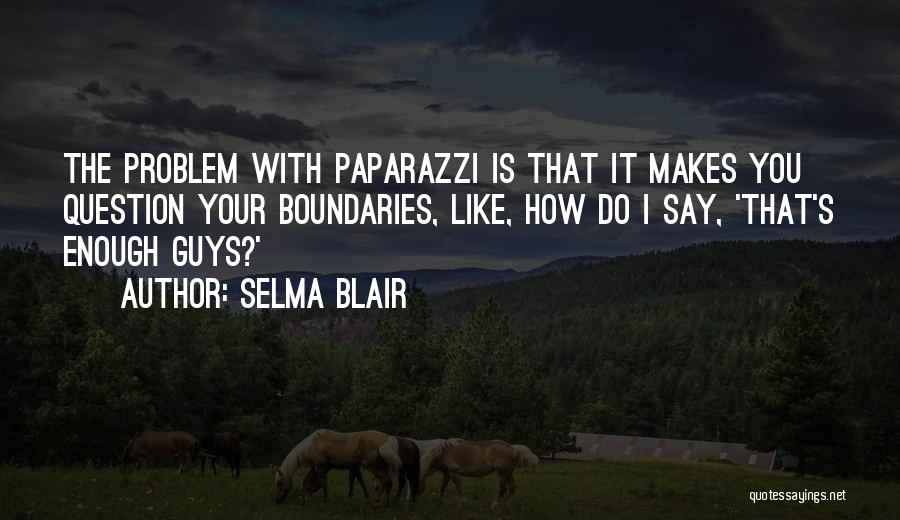 Paparazzi Quotes By Selma Blair