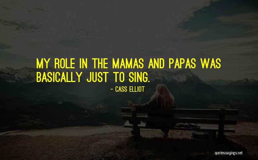 Papas Quotes By Cass Elliot Papas Quotes By Cass Elliot